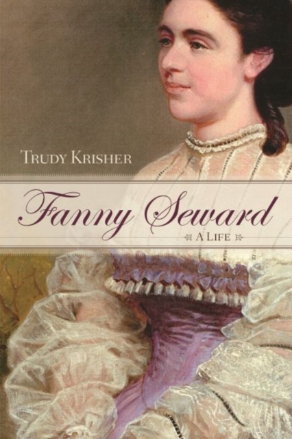 Fanny Seward : A Life, Hardback Book