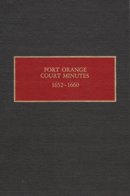 Fort Orange Court Minutes, 1652-1660, Hardback Book