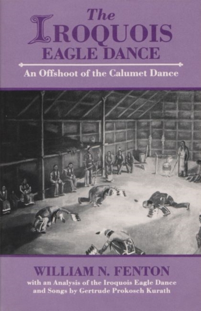 The Iroquois Eagle Dance : An Offshoot of the Calumet Dance, Paperback / softback Book