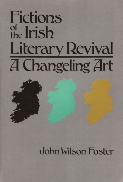 Fictions of the Irish Literary Revival : A Changeling Art, Paperback / softback Book