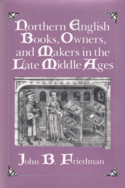 Northern English Books, Owners and Makers in the Late Middle Ages, Hardback Book