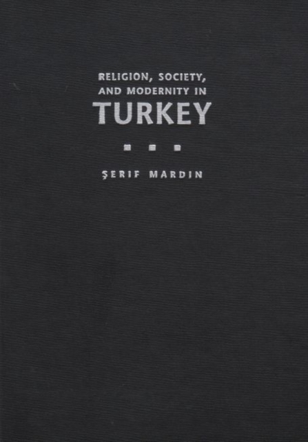 Religion, Society, and Modernity in Turkey, Hardback Book