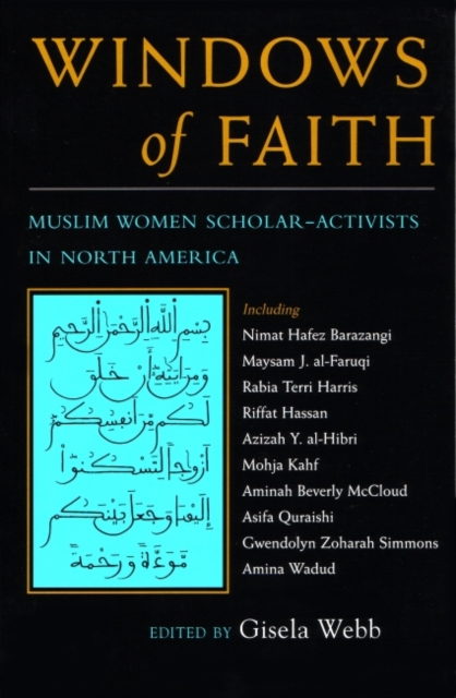Windows of Faith : Muslim Women Scholar-Activists of North America, Hardback Book