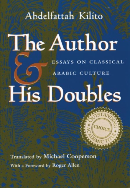 The Author and His Doubles : Essays on Classical Arabic Culture, Paperback / softback Book