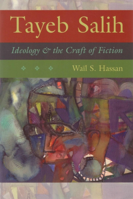 Tayeb Salih : Ideology and the Craft of Fiction, Paperback / softback Book