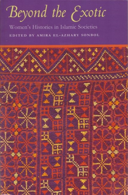 Beyond the Exotic : Women's Histories in Islamic Societies, Paperback / softback Book