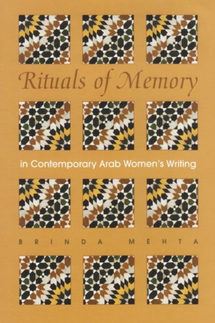 Rituals of Memory in Contemporary Arab Women’s Writing, Hardback Book