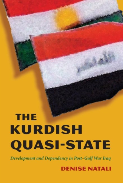 The Kurdish Quasi-State : Development and Dependency in Post-Gulf War Iraq, Hardback Book