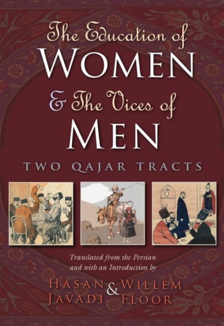 The Education of Women and The Vices of Men : Two Qajar Tracts, Hardback Book