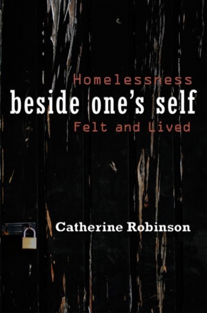 Beside One's Self : Homelessness Felt and Lived, Hardback Book