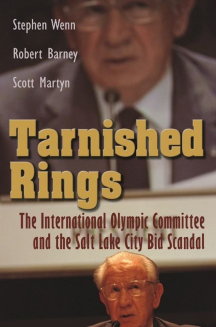 Tarnished Rings : The International Olympic Committee and the Salt Lake City Bid Scandal, Hardback Book