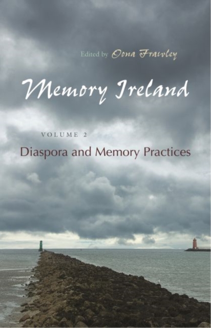 Memory Ireland : Volume 2: Diaspora and Memory Practices, Hardback Book