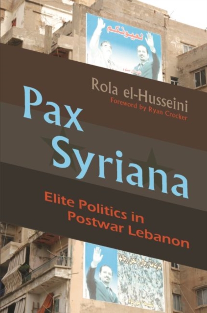 Pax Syriana : Elite Politics in Postwar Lebanon, Hardback Book