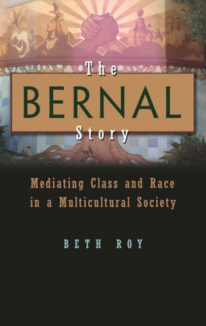The Bernal Story : Mediating Class and Race in a Multicultural Community, Hardback Book