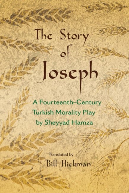 The Story of Joseph  : A Fourteenth-Century Turkish Morality Play by Sheyyad Hamza, Hardback Book