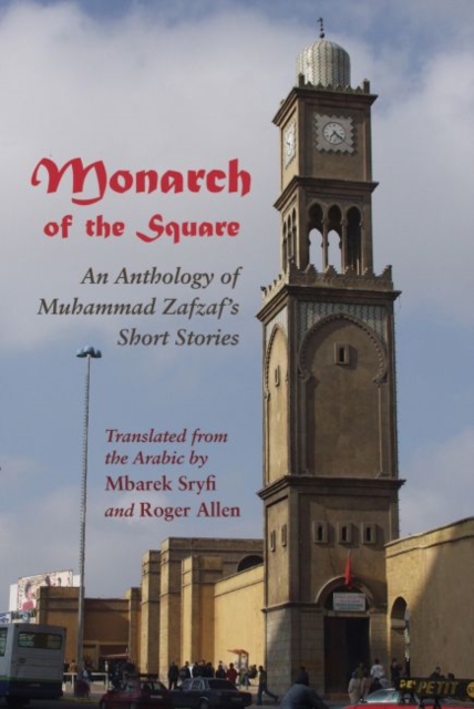 Monarch of the Square : An Anthology of Muhammad Zafzaf’s Short Stories, Paperback / softback Book