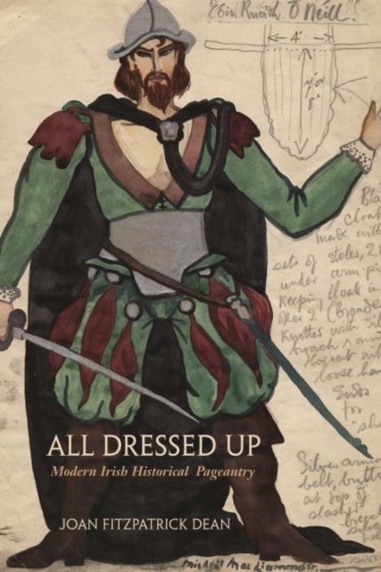 All Dressed Up : Modern Irish Historical Pageantry, Hardback Book