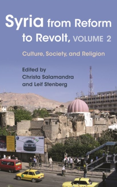 Syria from Reform to Revolt, Volume 2 : Culture, Society, and Religion, Hardback Book