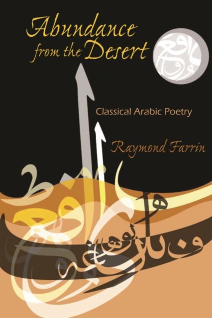 Abundance from the Desert : Classical Arabic Poetry, Paperback / softback Book