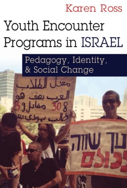Youth Encounter Programs in Israel : Pedagogy, Identity, and Social Change, Paperback / softback Book
