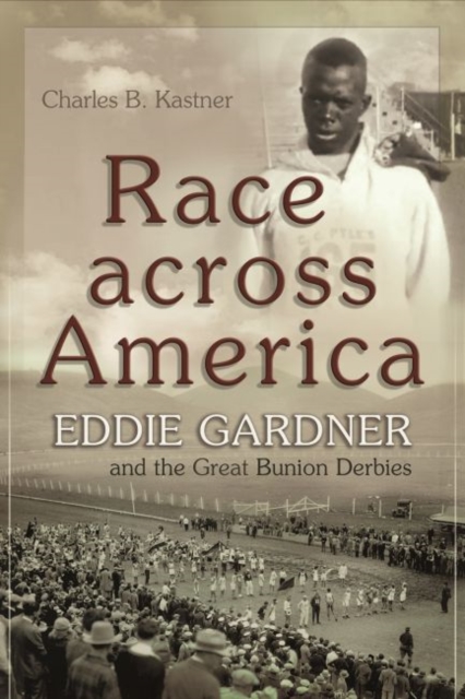Race across America : Eddie Gardner and the Great Bunion Derbies, Hardback Book