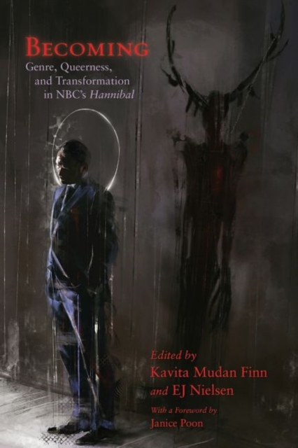 Becoming : Genre, Queerness, and Transformation in NBC’s Hannibal, Hardback Book