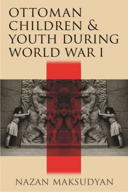 Ottoman Children and Youth during World War I, Paperback / softback Book