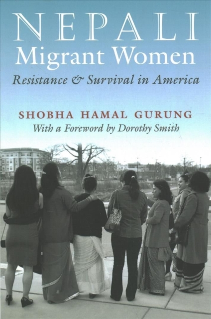Nepali Migrant Women : Resistance and Survival in America, Paperback / softback Book