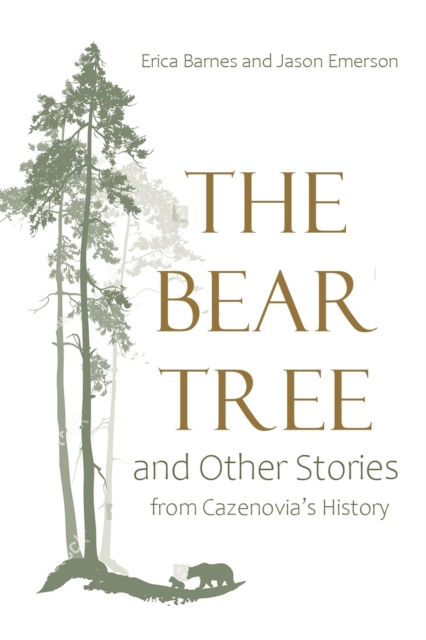 The Bear Tree and Other Stories from Cazenovia's History, Hardback Book