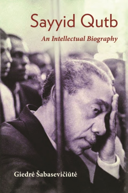 Sayyid Qutb : An Intellectual Biography, Hardback Book