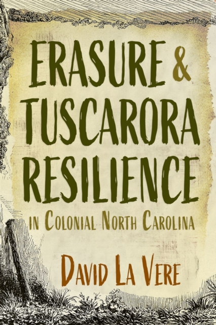 Erasure and Tuscarora Resilience in Colonial North Carolina, Paperback / softback Book