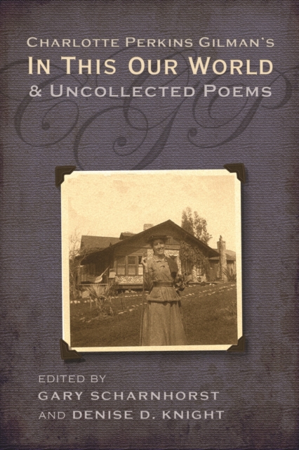 Charlotte Perkins Gilman's In This Our World and Uncollected Poems, PDF eBook