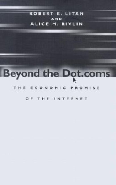 Beyond the Dot.coms : The Economic Promise of the Internet, Hardback Book