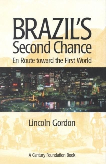 Brazil (TM)s Second Chance : En Route Toward the First World, Hardback Book