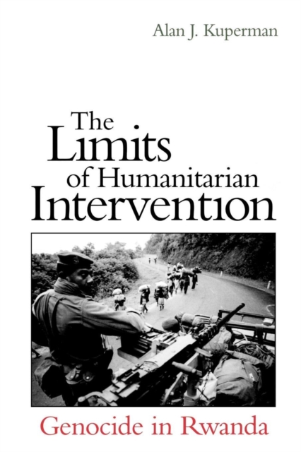 The Limits of Humanitarian Intervention : Genocide in Rwanda, Paperback / softback Book