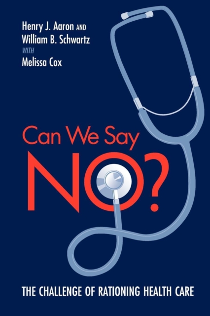 Can We Say No? : The Challenge of Rationing Health Care, Paperback / softback Book