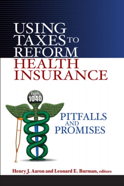 Using Taxes to Reform Health Insurance : Pitfalls and Promises, PDF eBook