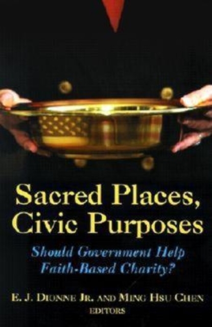 Sacred Places, Civic Purposes : Should Government Help Faith-Based Charity?, Paperback / softback Book