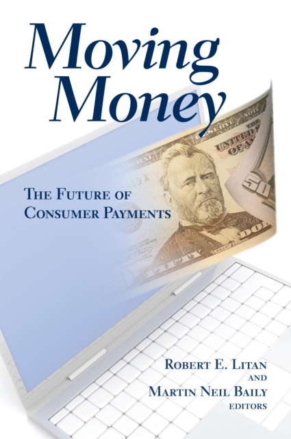 Moving Money : The Future of Consumer Payments, Paperback / softback Book