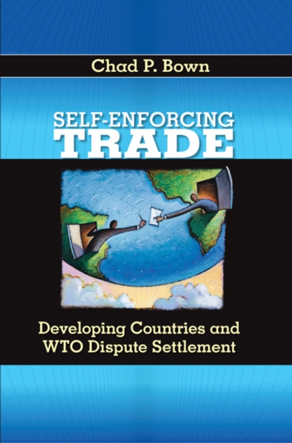 Self-Enforcing Trade : Developing Countries and WTO Dispute Settlement, Paperback / softback Book