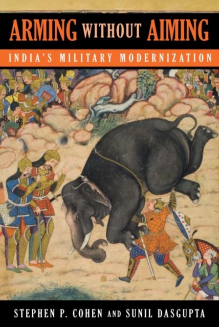 Arming without Aiming : India's Military Modernization, Hardback Book