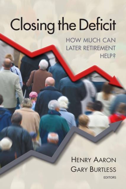 Closing the Deficit : How Much Can Later Retirement Help?, Paperback / softback Book