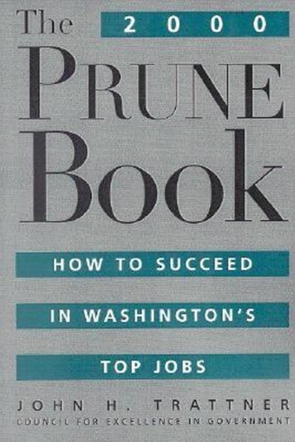 The 2000 Prune Book : How to Succeed in Washington's Top Jobs, PDF eBook