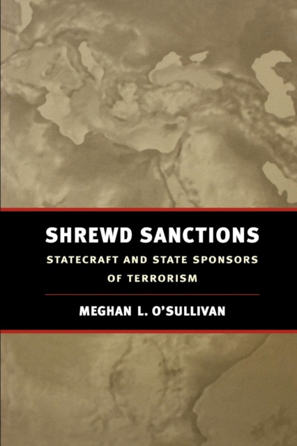 Shrewd Sanctions : Statecraft and State Sponsors of Terrorism, Paperback / softback Book