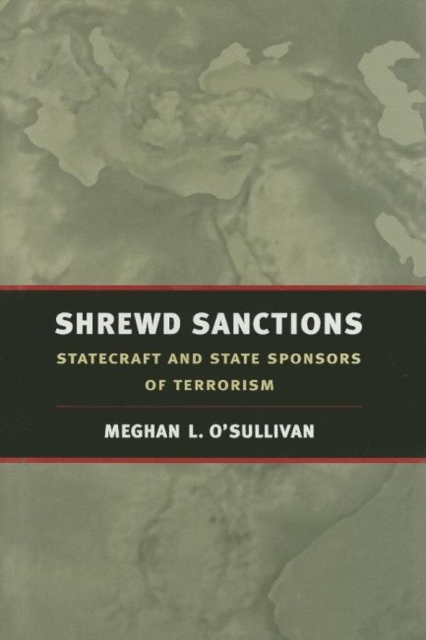 Shrewd Sanctions : Statecraft and State Sponsors of Terrorism, Hardback Book