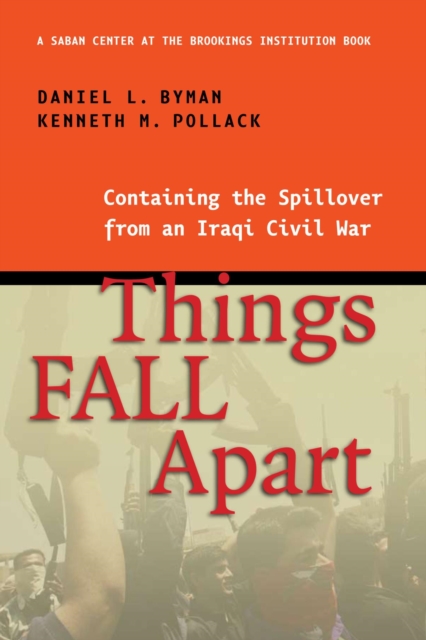 Things Fall Apart : Containing the Spillover from an Iraqi Civil War, PDF eBook