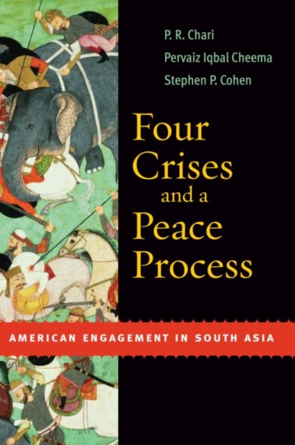 Four Crises and a Peace Process : American engagement in South Asia, Hardback Book