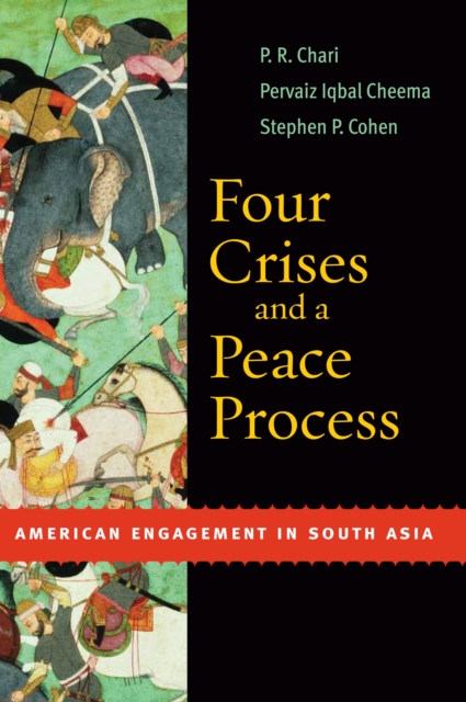 Four Crises and a Peace Process : American Engagement in South Asia, PDF eBook