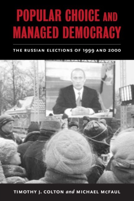 Popular Choice and Managed Democracy : The Russian Elections of 1999 and 2000, Hardback Book