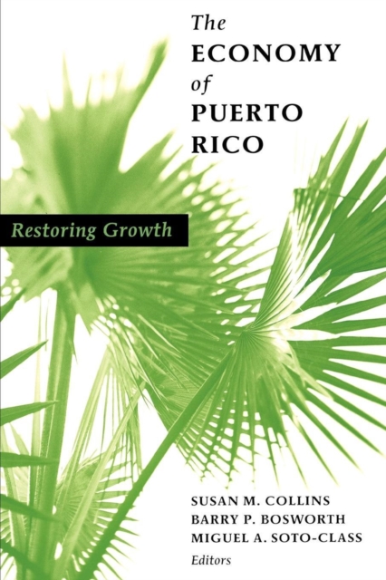 The Economy of Puerto Rico : Restoring Growth, Paperback / softback Book